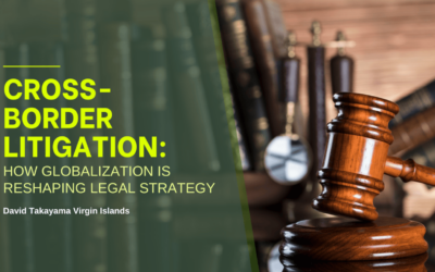 Cross-Border Litigation: How Globalization Is Reshaping Legal Strategy