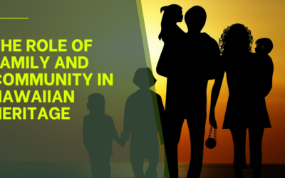The Role of Family and Community in Hawaiian Heritage